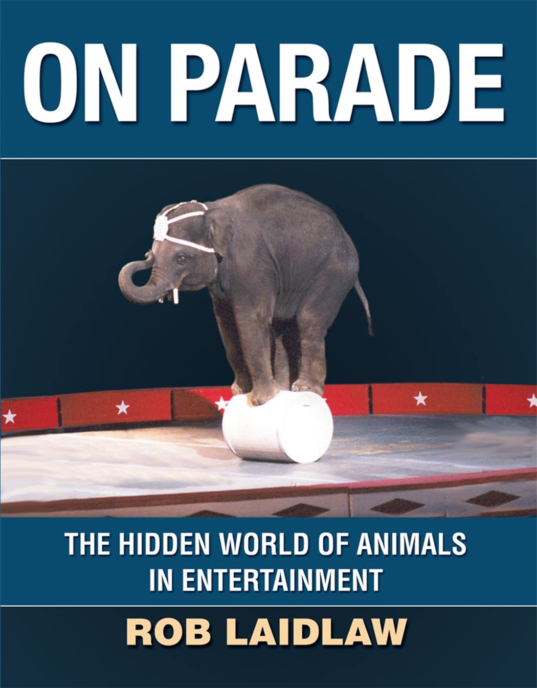On Parade: The Hidden World of Animals in Entertainment,Used