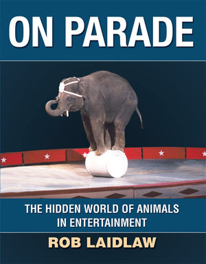 On Parade: The Hidden World of Animals in Entertainment,Used