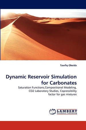 Dynamic Reservoir Simulation for Carbonates: Saturation Functions,Compositional Modeling, CO2 Laboratory Studies, Copressibility,Used