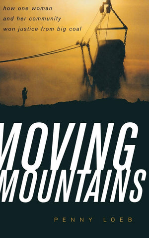 Moving Mountains: How One Woman And Her Community Won Justice From Big Coal,Used