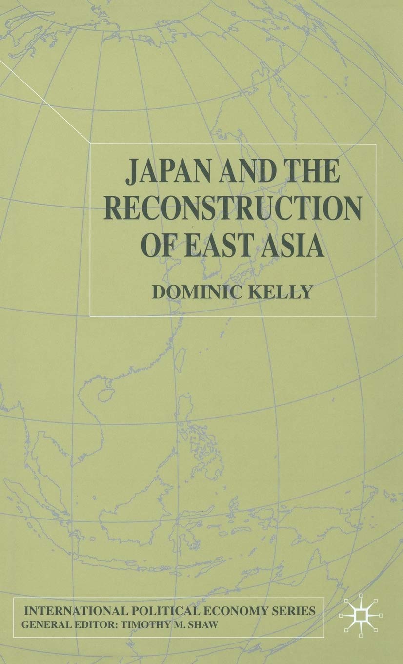 Japan and the Reconstruction of East Asia (International Political Economy Series),Used