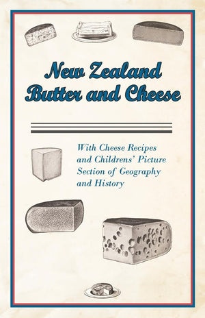 New Zealand Butter and Cheese  With Cheese Recipes and Childrens' Picture Section of Geography and History,Used