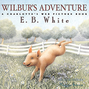 Wilbur's Adventure: A Charlotte's Web Picture Book,Used