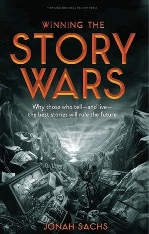 Winning the Story Wars: Why Those Who Tell (and Live) the Best Stories Will Rule the Future-Used Condition