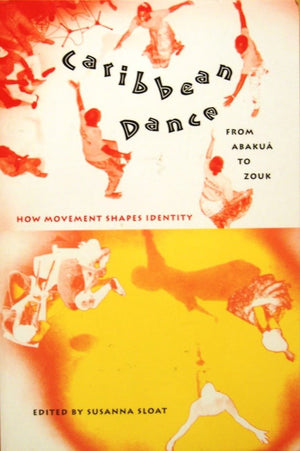 Caribbean Dance From Abaku To Zouk: How Movement Shapes Identity,Used