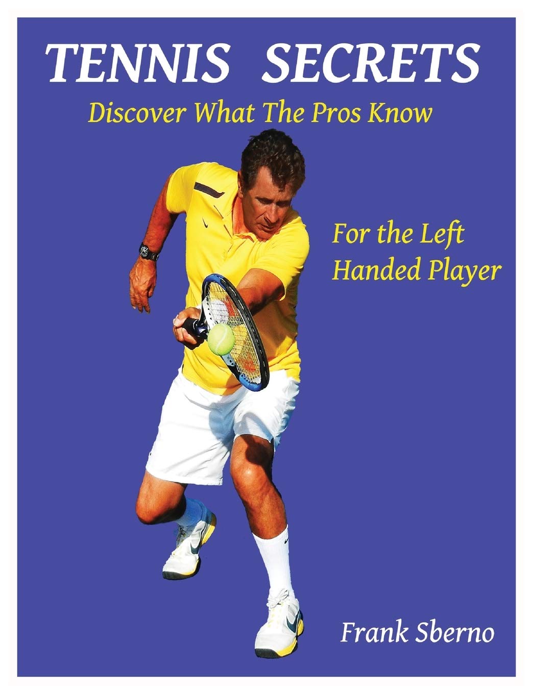 Tennis Secrets for the Left Handed Player: Discover what the Pros Know,Used