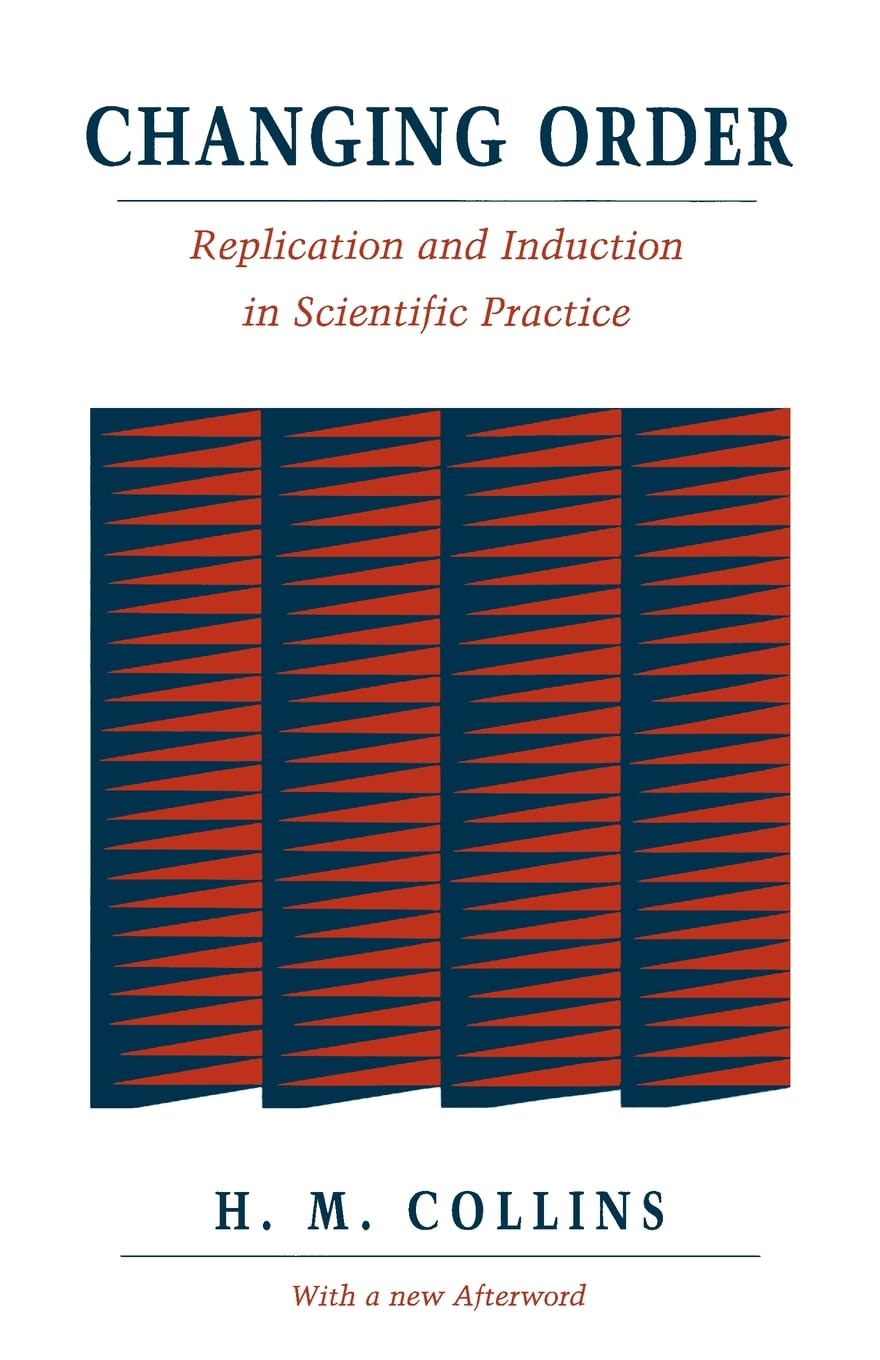 Changing Order: Replication and Induction in Scientific Practice,Used