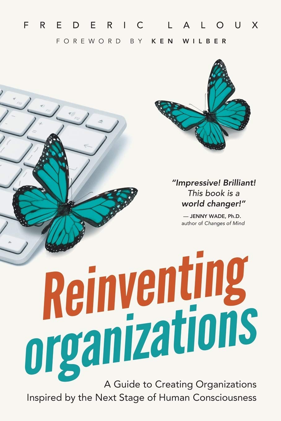 Reinventing Organizations: A Guide to Creating Organizations Inspired by the Next Stage in Human Consciousness,Used