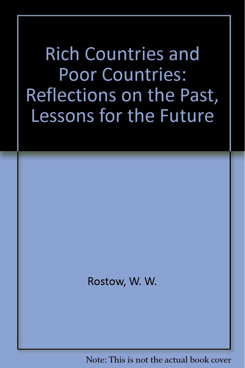 Rich Countries And Poor Countries: Reflections On The Past, Lessons For The Future,Used
