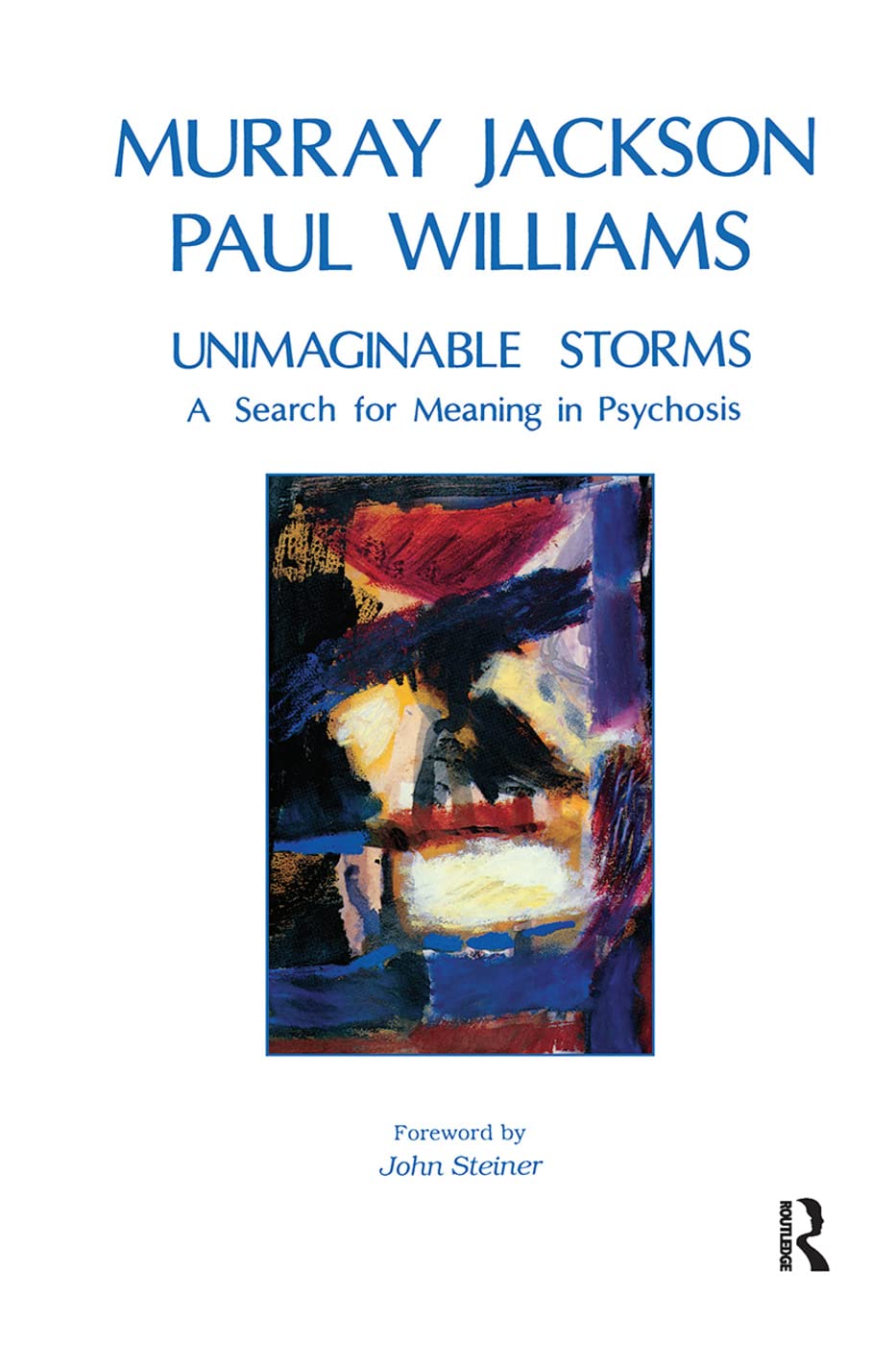 Unimaginable Storms: A Search for Meaning in Psychosis,Used