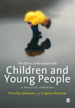The Ethics of Research with Children and Young People: A Practical Handbook