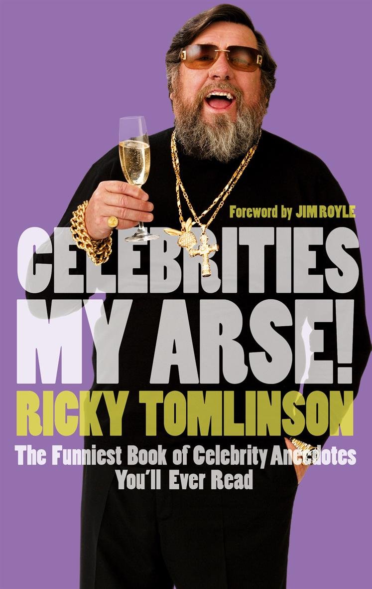 Celebrities My Arse!: The Funniest Book Of Celebrity Anecdotes You'Ll Ever Read