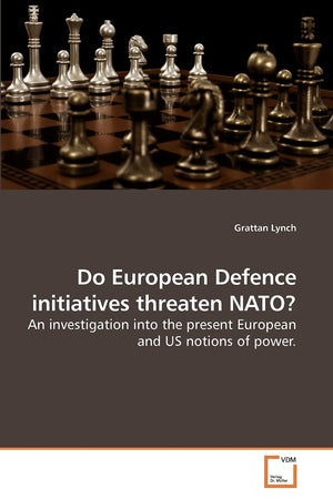Do European Defence initiatives threaten NATO?: An investigation into the present European and US notions of power.,Used