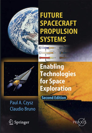 Future Spacecraft Propulsion Systems: Enabling Technologies for Space Exploration (Springer Praxis Books),Used