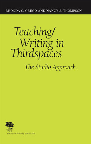 Teaching/Writing In Thirdspaces: The Studio Approach (Studies In Writing And Rhetoric),Used