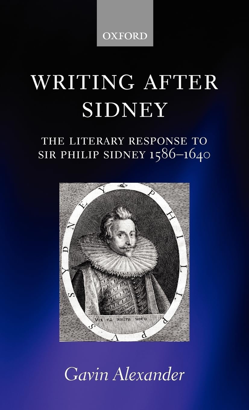 Writing after Sidney: The Literary Response to Sir Philip Sidney 15861640,Used