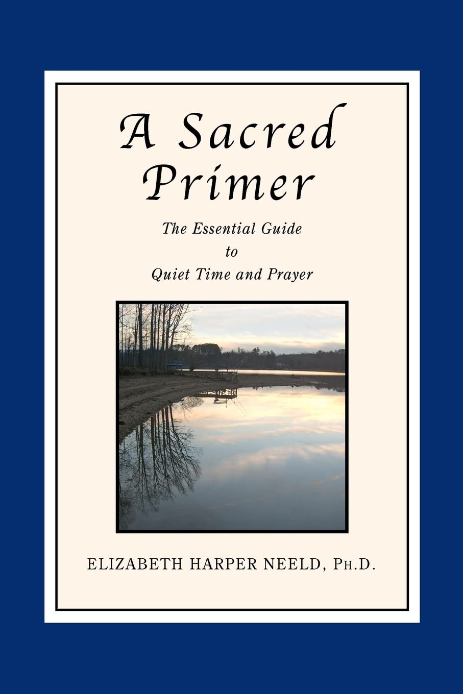 A Sacred Primer: The Essential Guide to Quiet Time and Prayer,Used
