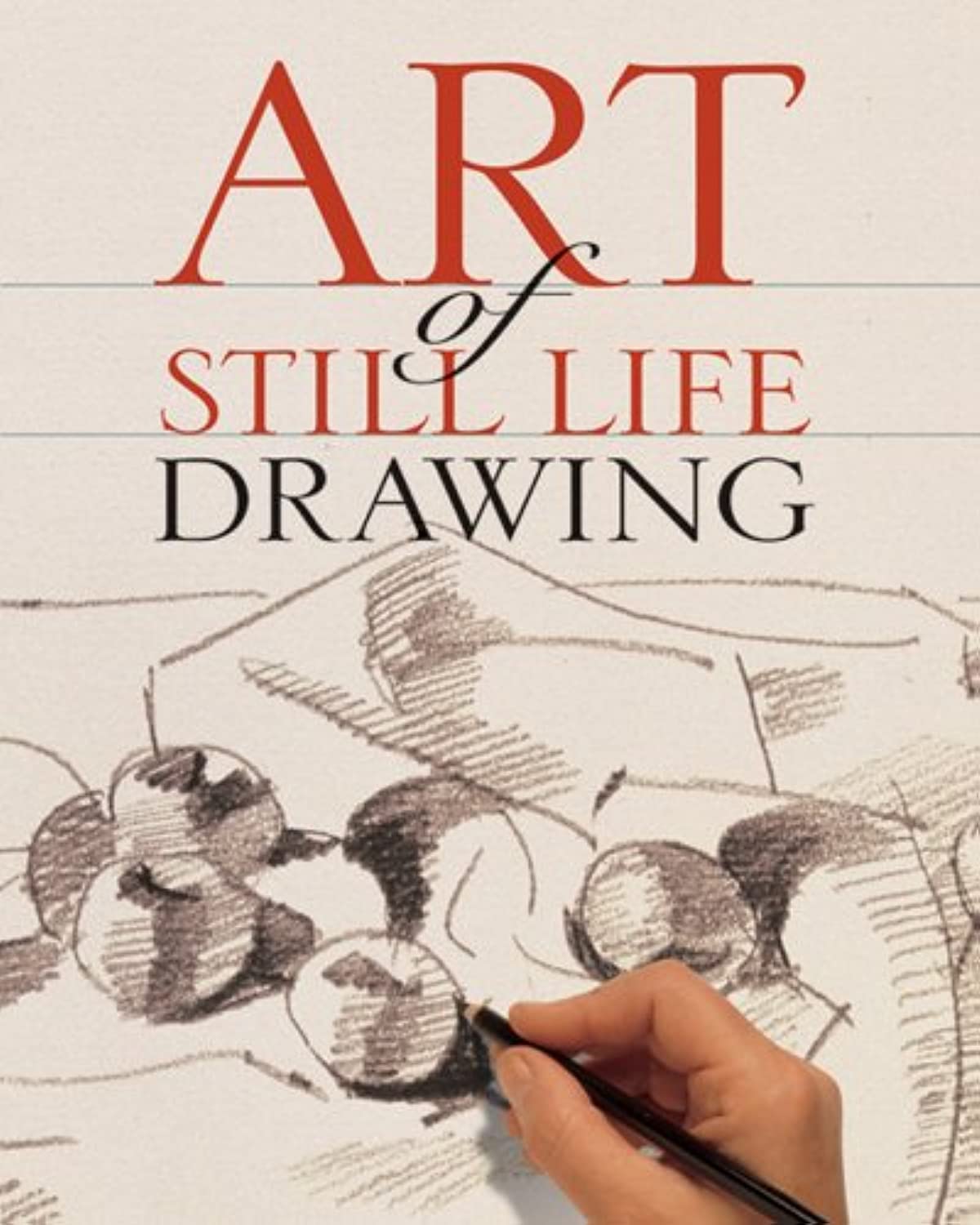 Art of Still Life Drawing (Art of Drawing),New