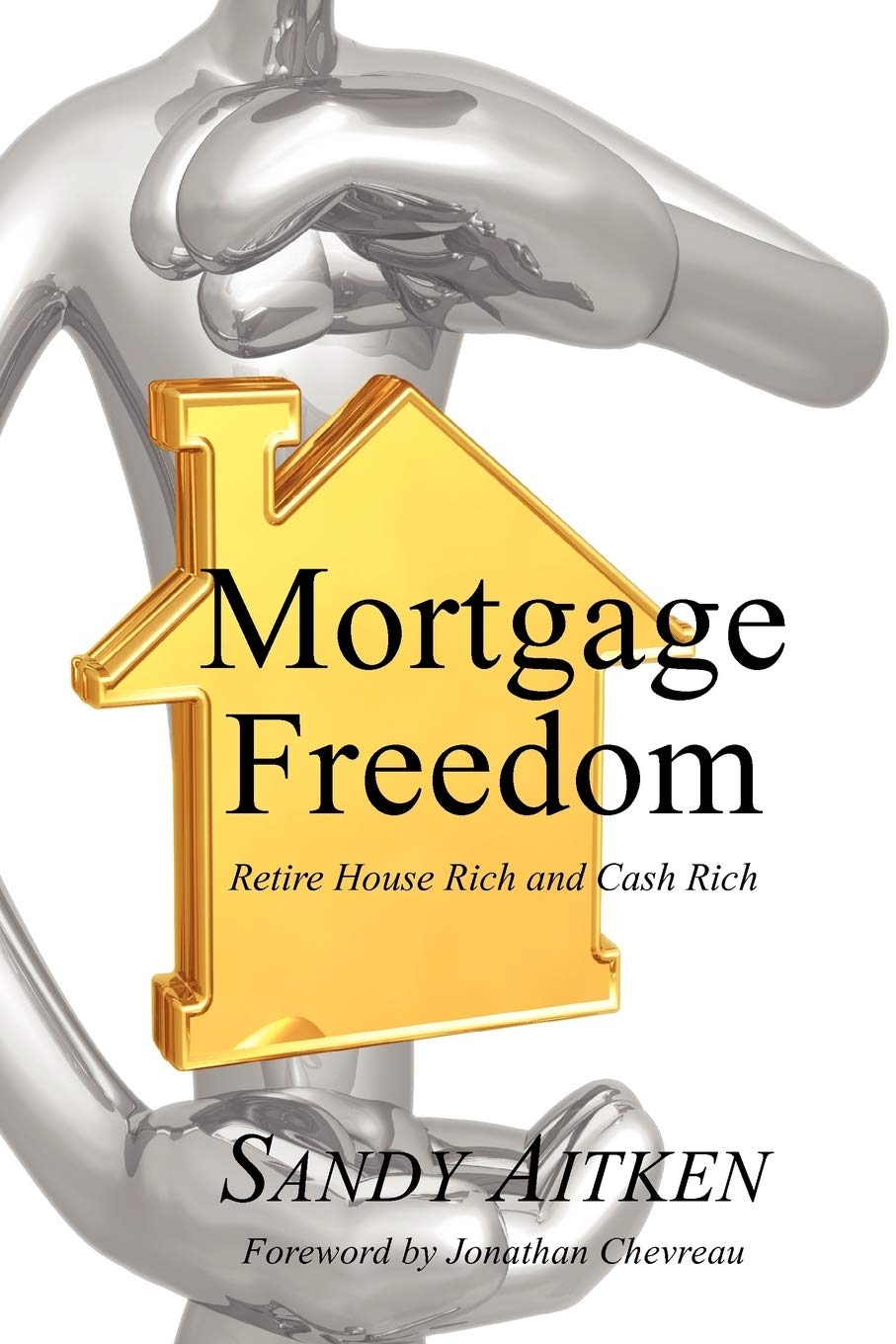 Mortgage Freedom: Retire House Rich And Cash Rich,Used