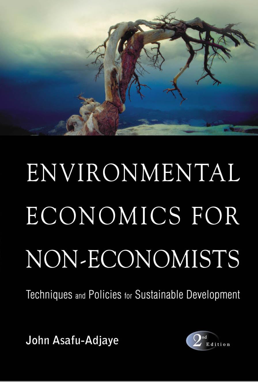 Environmental Economics for NonEconomists: Techniques and Policies for Sustainable Development (2nd Edition),New