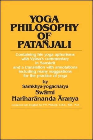 Yoga Philosophy Of Patanjali: Containing His Yoga Aphorisms With Vyasa'S Commentary In Sanskrit And A Translation With Annotatio