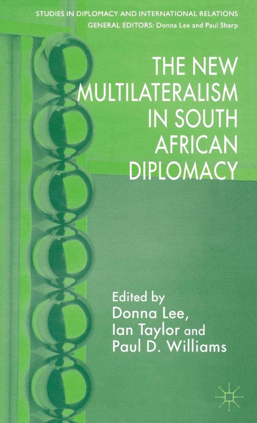 The New Multilateralism In South African Diplomacy (Studies In Diplomacy And International Relations),Used