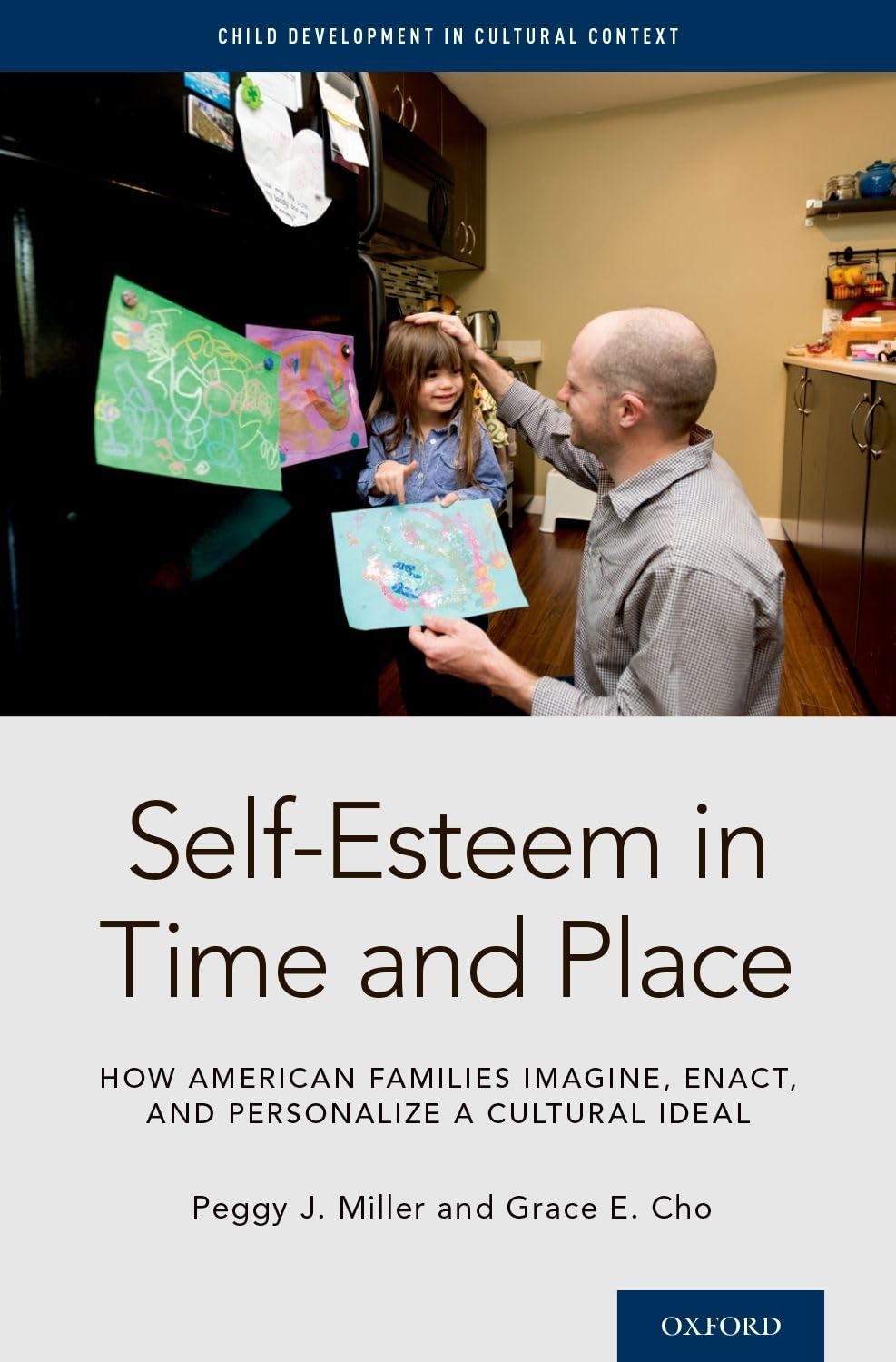 SelfEsteem in Time and Place: How American Families Imagine, Enact, and Personalize a Cultural Ideal (Child Development in Cult,Used