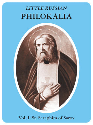 Little Russian Philokalia: St. Seraphim of Sarov,New
