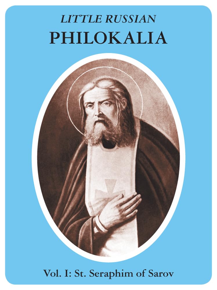 Little Russian Philokalia: St. Seraphim of Sarov,New