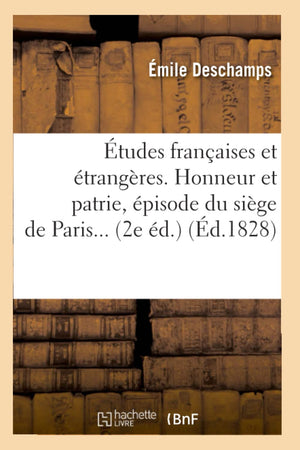Tudes Franaises Et Trangres. Honneur Et Patrie, Pisode Du Sige De Paris) (D.1828) (Litterature) (French Edition),New