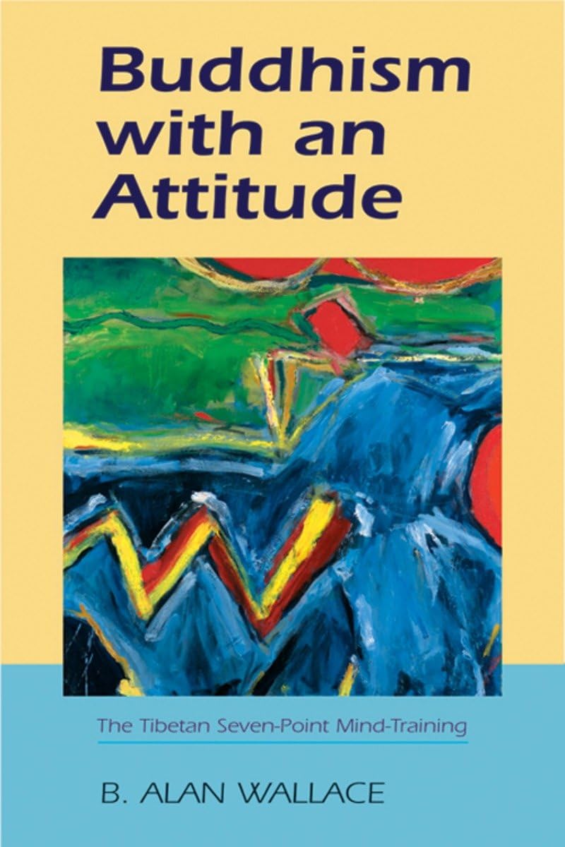 Buddhism With An Attitude: The Tibetan Sevenpoint Mind Training