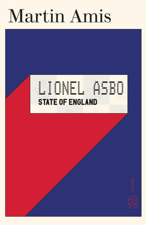Lionel Asbo: State Of England: A Novel