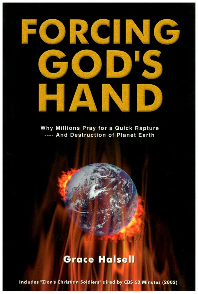 Forcing God'S Hand: Why Millions Pray For A Quick Rapture ... And Destruction Of Planet Earth