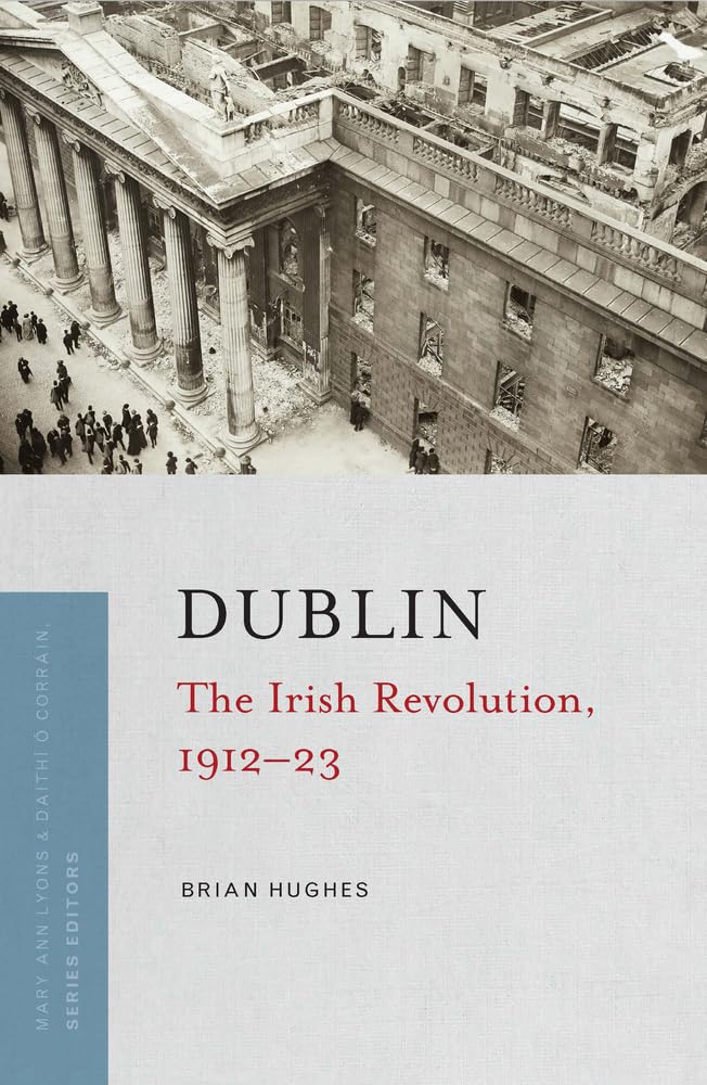 Dublin: The Irish Revolution, 191223,New