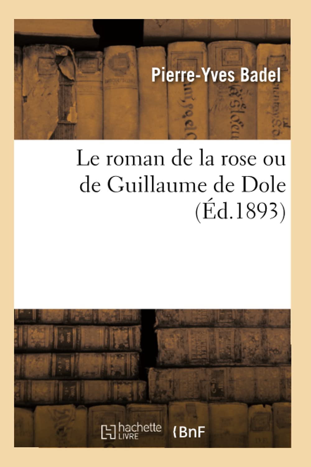 Le Roman De La Rose Ou De Guillaume De Dole (D.1893) (Litterature) (French Edition),New