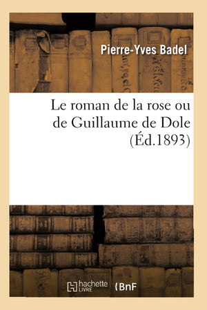 Le Roman De La Rose Ou De Guillaume De Dole (D.1893) (Litterature) (French Edition),New