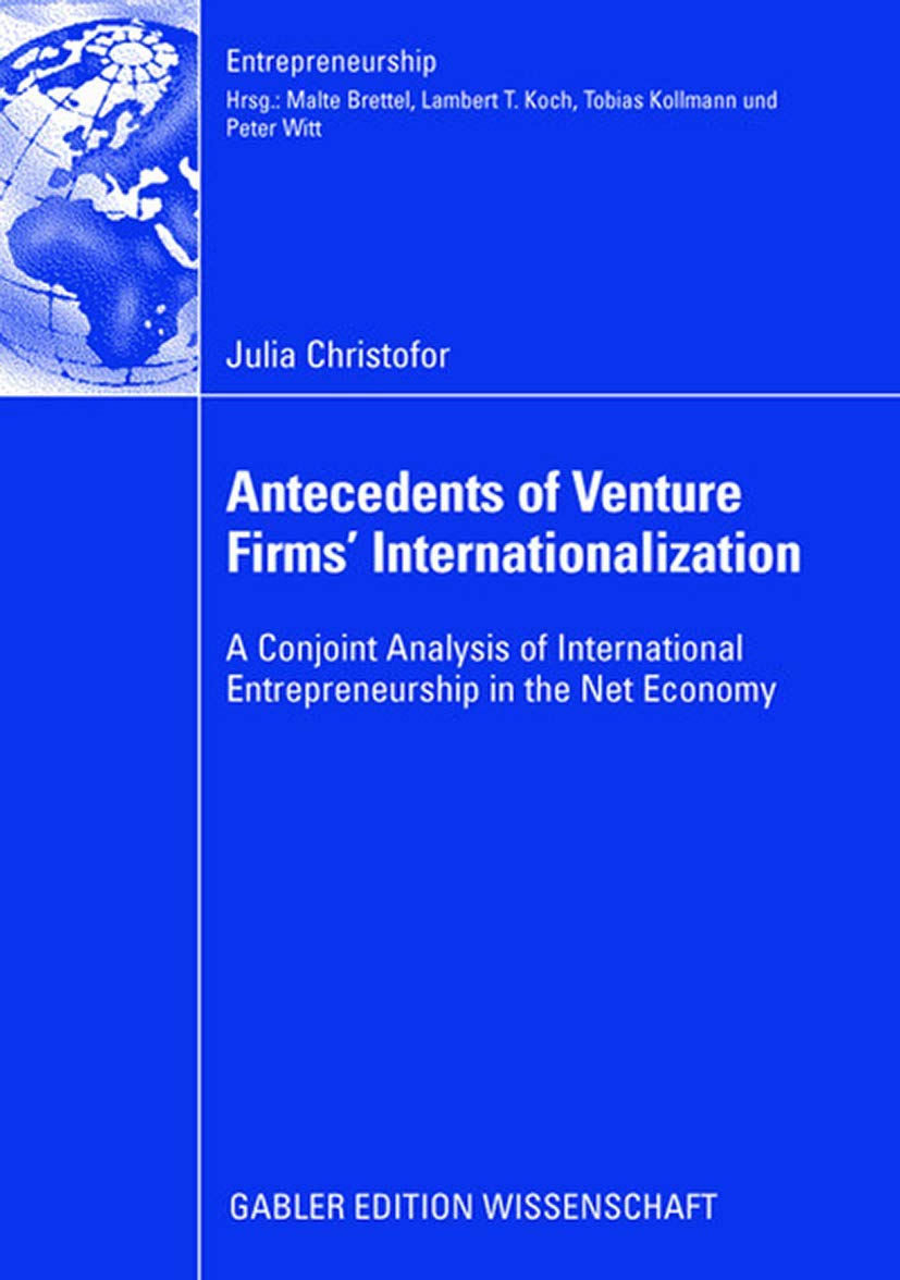 Antecedents of Venture Firms Internationalization: A Conjoint Analysis of International Entrepreneurship in the Net Economy,Used