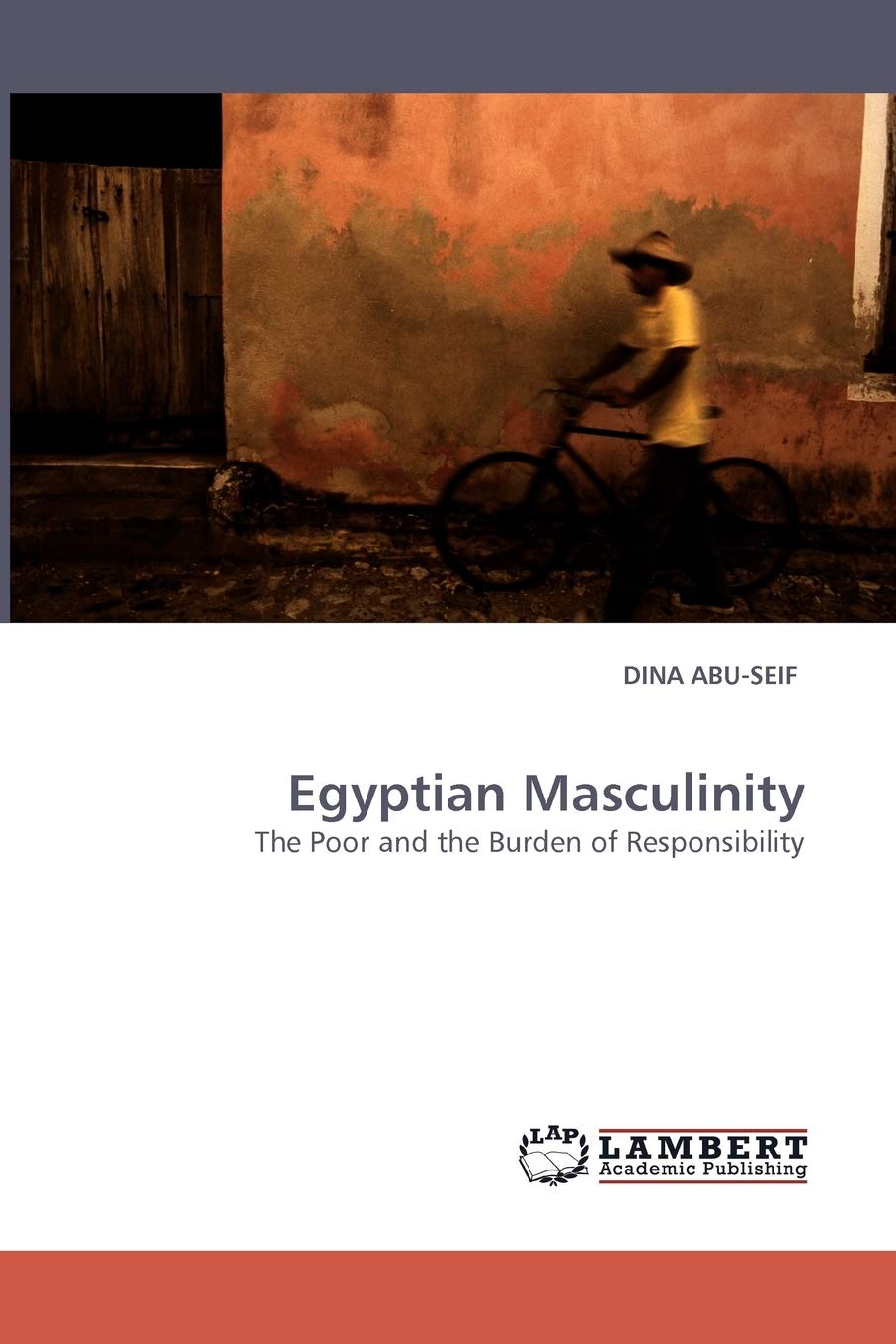 Egyptian Masculinity: The Poor and the Burden of Responsibility,Used