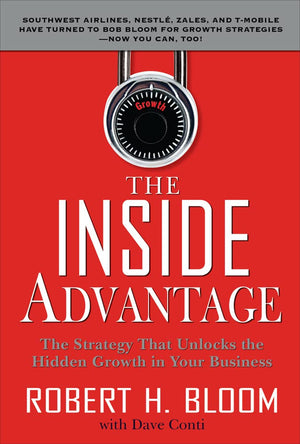 The Inside Advantage: The Strategy That Unlocks The Hidden Growth In Your Business