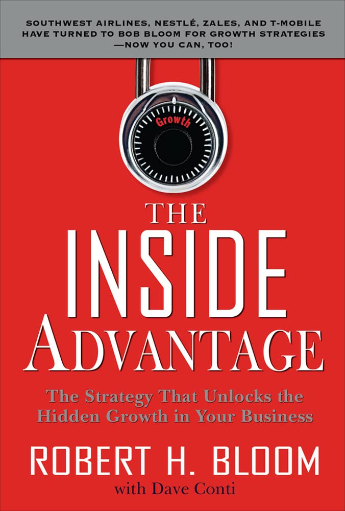 The Inside Advantage: The Strategy That Unlocks The Hidden Growth In Your Business