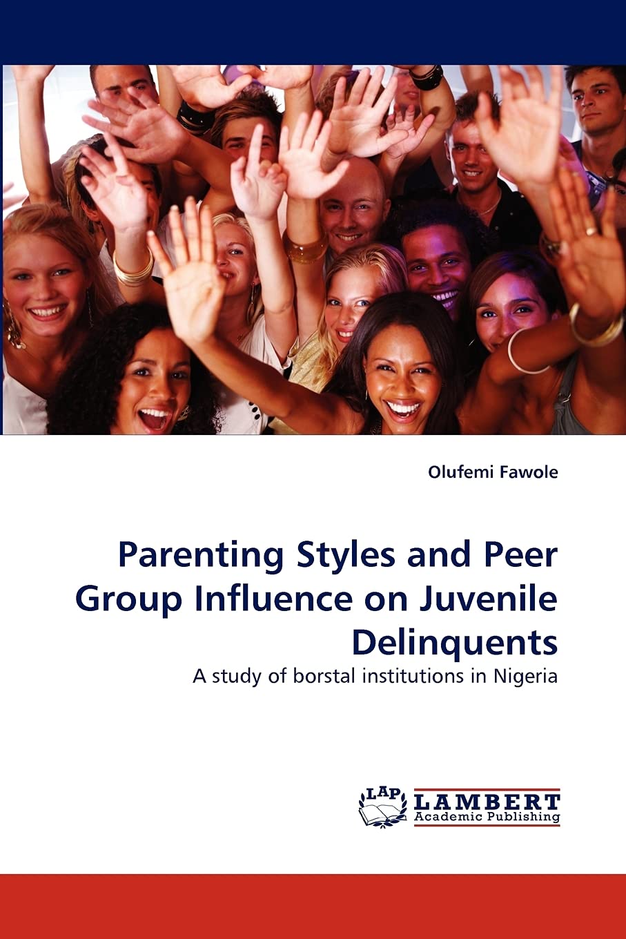 Parenting Styles and Peer Group Influence on Juvenile Delinquents: A study of borstal institutions in Nigeria,Used