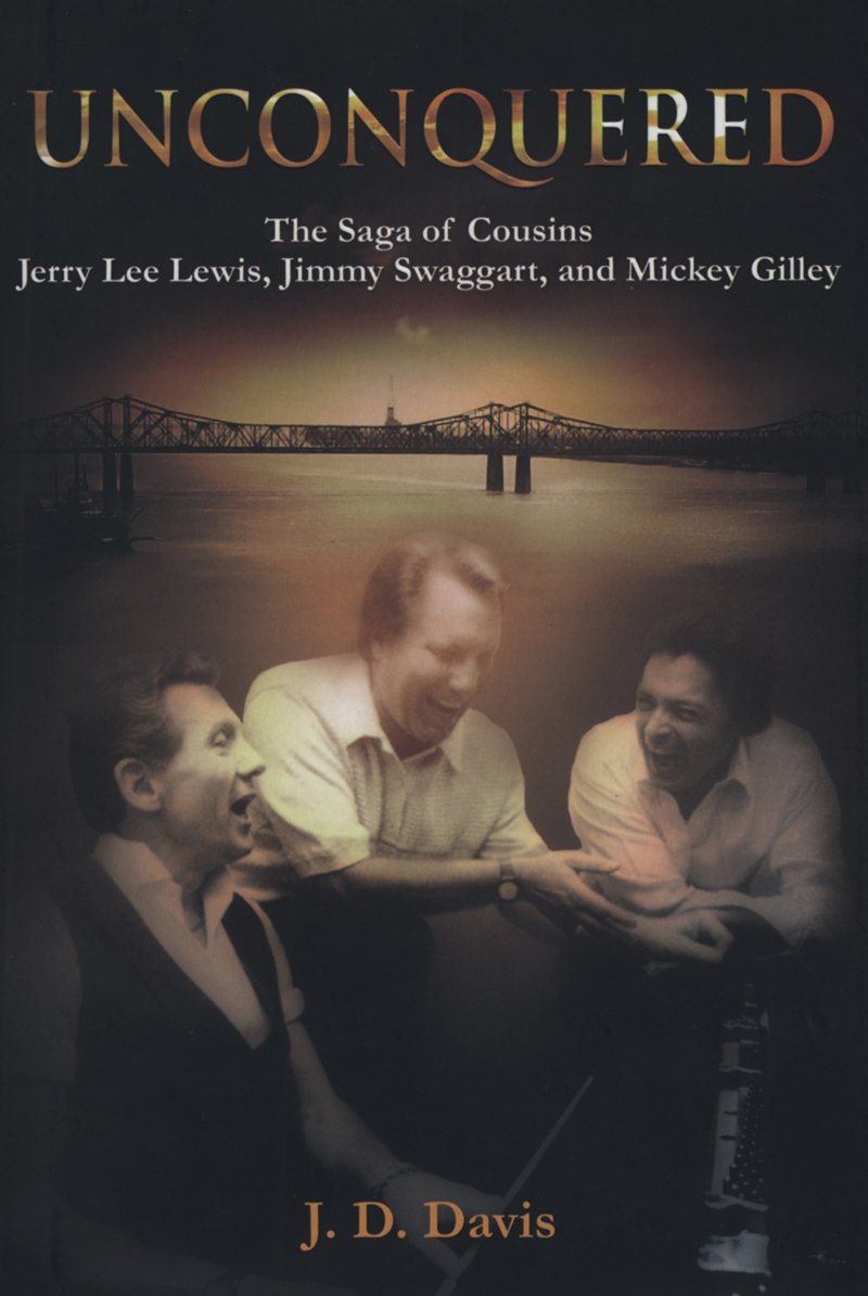 Unconquered: The Saga of Cousins Jerry Lee Lewis, Jimmy Swaggart, and Mickey Gilley,Used