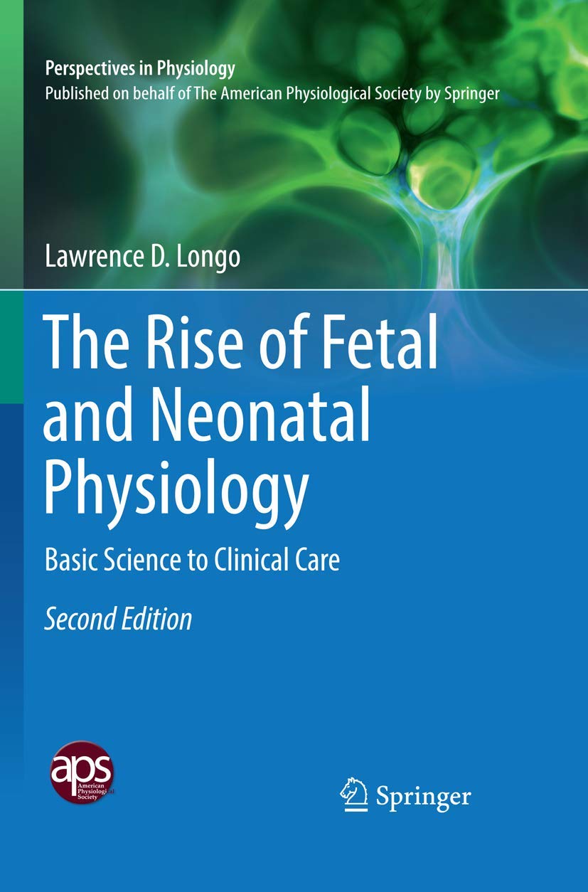 The Rise of Fetal and Neonatal Physiology: Basic Science to Clinical Care (Perspectives in Physiology),Used