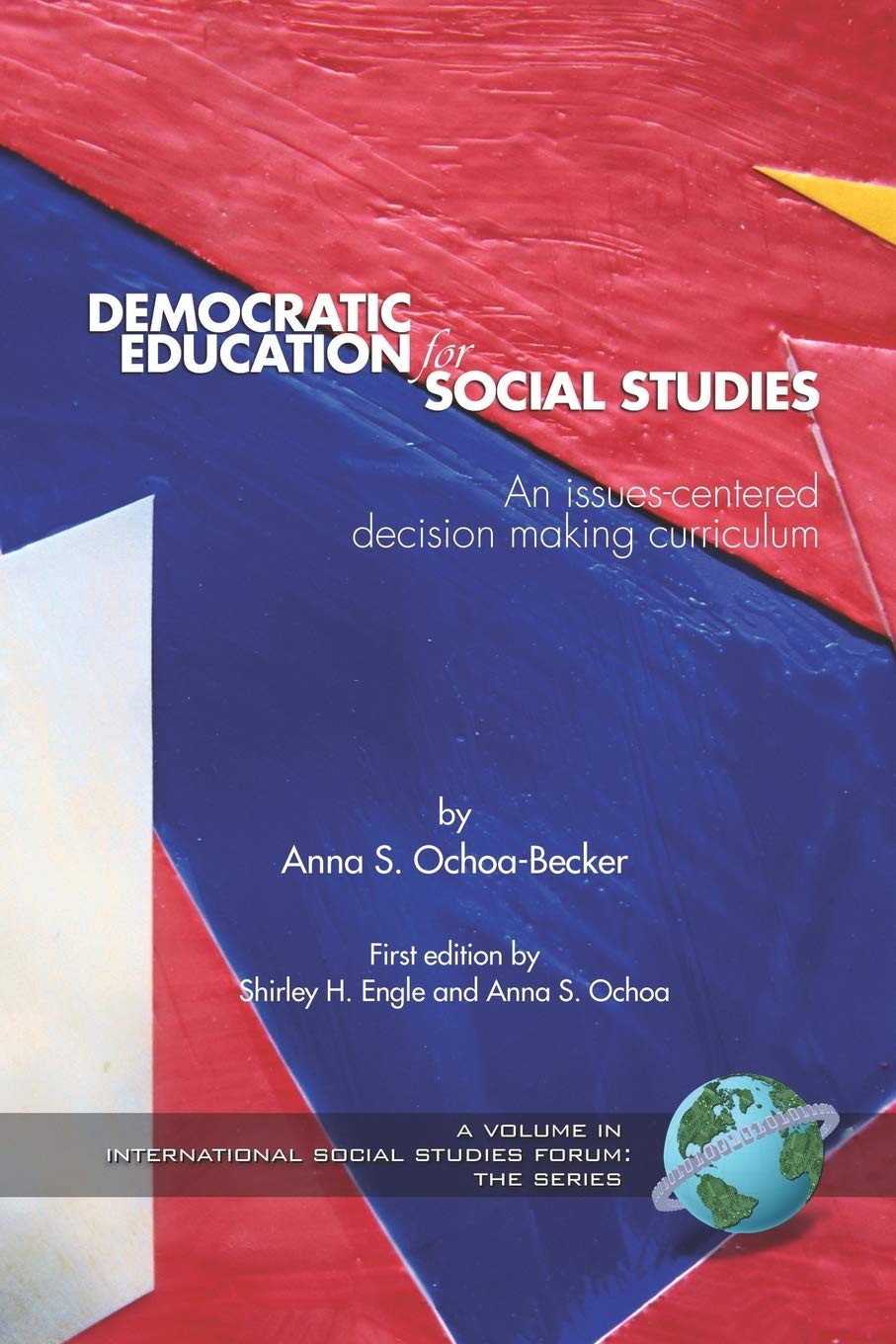 Democratic Education for Social Studies: An IssuesCentered Decision Making Curriculum (International Social Studies Forum: The ,Used