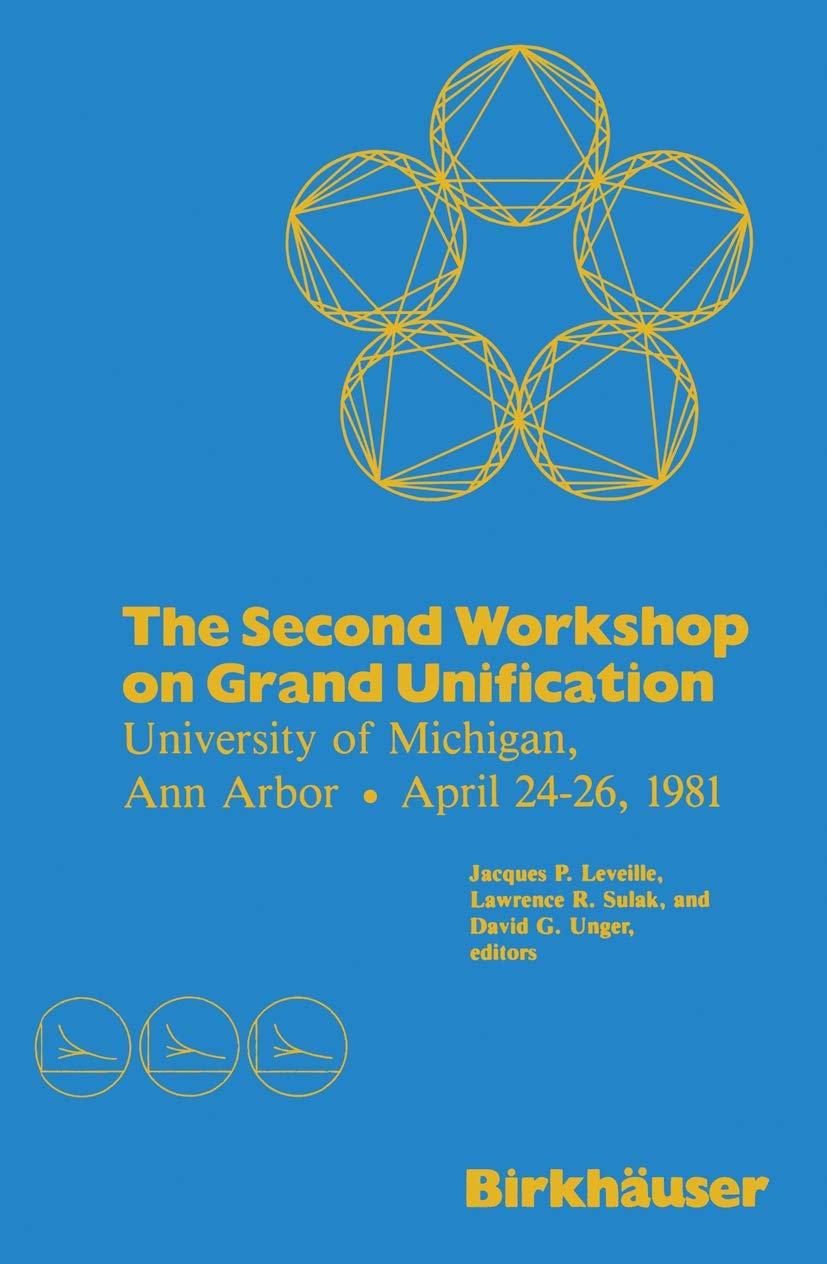 The Second Workshop On Grand Unification, University Of Michigan, Ann Arbor, April 2426, 1981,Used