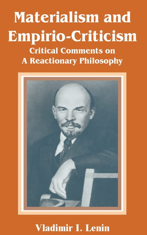 Materialism and EmpirioCriticism: Critical Comments on A Reactionary Philosophy,Used