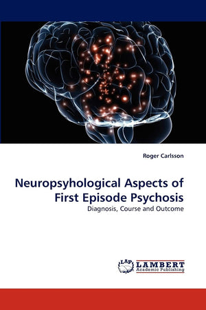 Neuropsyhological Aspects of First Episode Psychosis: Diagnosis, Course and Outcome,Used