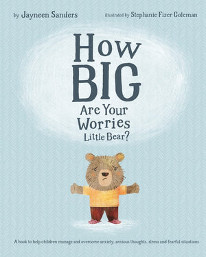 How Big Are Your Worries Little Bear?: A book to help children manage and overcome anxiety, anxious thoughts, stress and fearful,Used