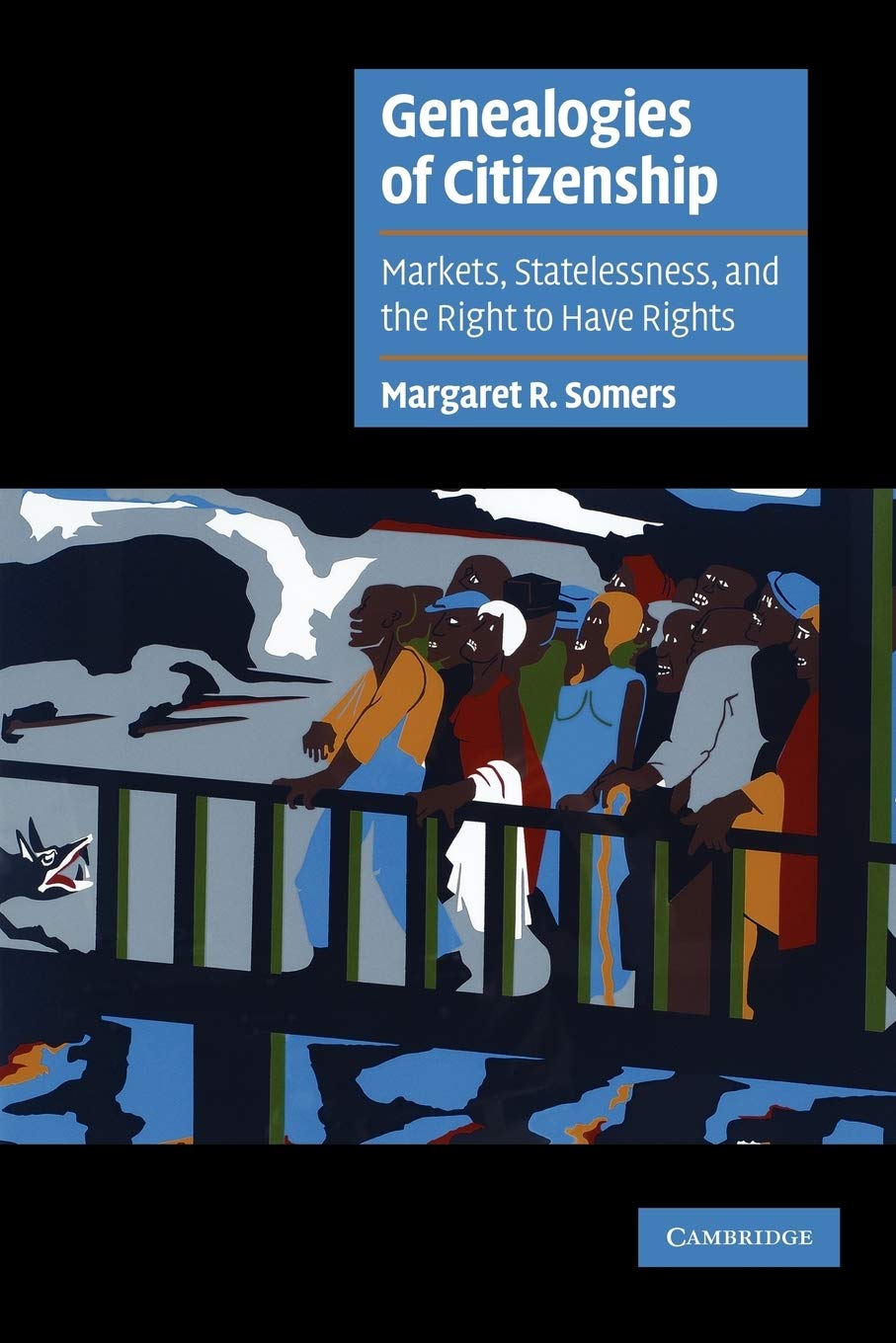 Genealogies of Citizenship: Markets, Statelessness, and the Right to Have Rights (Cambridge Cultural Social Studies),Used