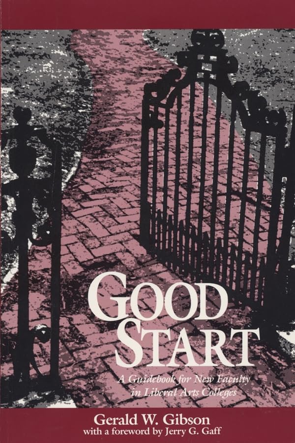 Good Start: A Guidebook for New Faculty in Liberal Arts Colleges,New